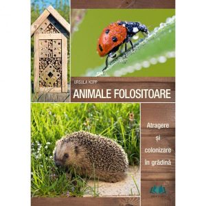 Animale folositoare. Atragere si colonizare in gradina