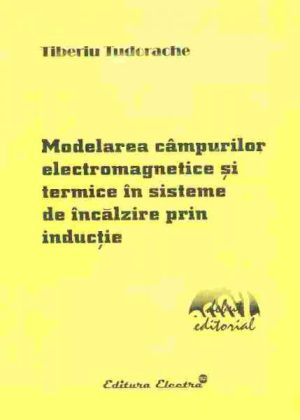 Modelarea campurilor electromagnetice si termice in sisteme de incalzire prin inductie