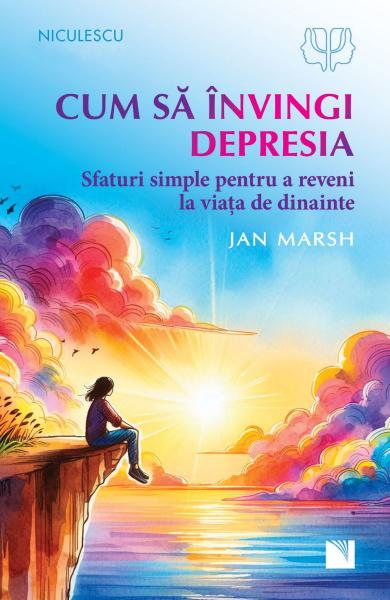 Cum sa invingi depresia. Sfaturi simple pentru a reveni la viata de dinainte Cum sa invingi depresia. Sfaturi simple pentru a reveni la viata de dinainte