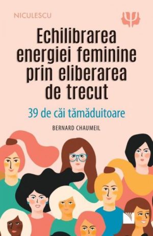 Echilibrarea energiei feminine prin eliberarea de trecut. 39 de cai tamaduitoare