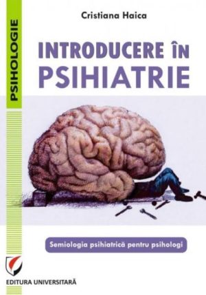 Introducere in psihiatrie. Semiologia psihiatrica pentru psihologi