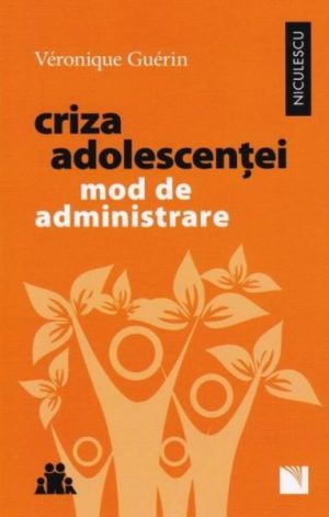 Criza adolescentei. Mod de administrare