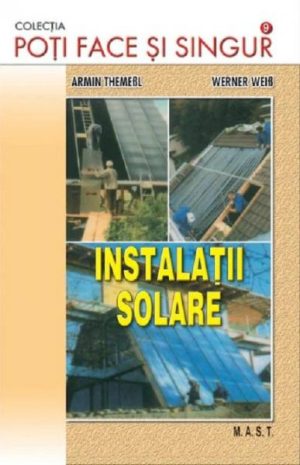 Instalatii solare. Proiectarea si constructia instalatiilor solare. Ghid informativ