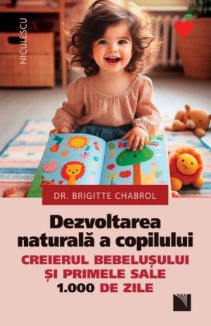 Dezvoltarea naturala a copilului. Creierul bebelusului si primele sale 1000 de zile