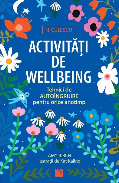 Activitati de wellbeing. Tehnici de autoingrijire pentru orice anotimp Activitati de wellbeing. Tehnici de autoingrijire pentru orice anotimp