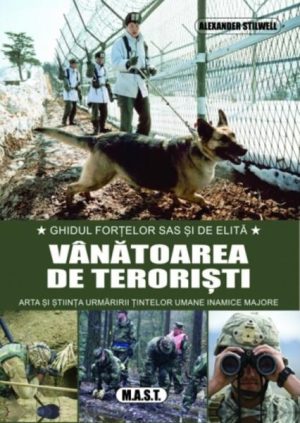 Vanatoarea de teroristi. Arta si stiinta urmaririi tintelor umane inamice majore