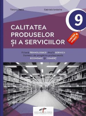 Calitatea produselor si a serviciilor. Clasa a IX-a. Invatamant liceal, filiera tehnologica. Domenii de pregatire profesionala: Economic, Comert