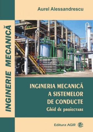 Ingineria mecanica a sistemelor de conducte. Ghid de proiectare + CD