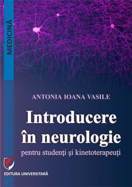 Introducere in neurologie pentru studenti si kinetoterapeuti Introducere in neurologie pentru studenti si kinetoterapeuti