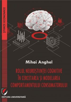 Rolul neurostiintei cognitive in cercetarea si modelarea comportamentului consumatorului
