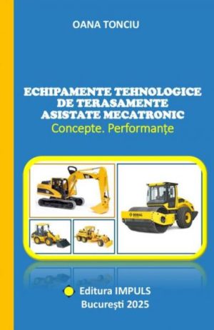Echipamente tehnologice de terasamente asistate mecatronic. Concepte. Performante