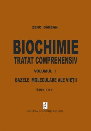 Biochimie. Tratat comprehensiv Vol.I. Bazele moleculare ale vietii. Editia a 6-a