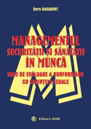 Managementul securitatii si sanatatii in munca. Ghid de evaluare a conformarii cu cerintele legale