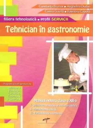 Tehnician in gastronomie. Manual pentru clasa a XII-a