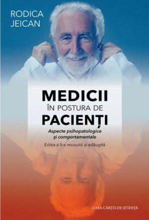 Medicii in postura de pacienti. Aspecte psihopatologice si comportamentale. Editia a II-a, revizuita si adaugita