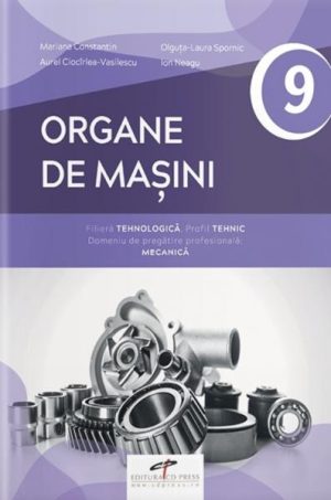 Organe de masini. Manual pentru clasa a IX-a