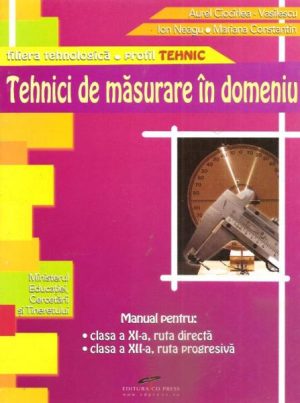 Tehnici de masurare in domeniu. Manual pentru clasele a XI-a si a XII-a