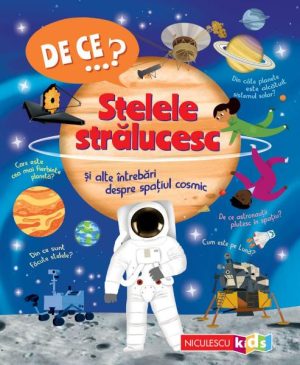 De ce...? Stelele stralucesc si alte intrebari despre spatiul cosmic