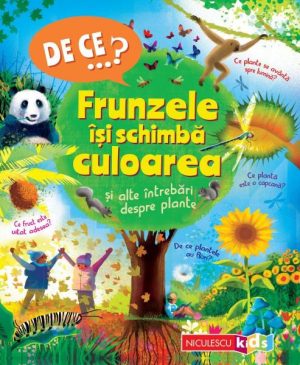 De ce...? Frunzele isi schimba culoarea si alte intrebari despre plante
