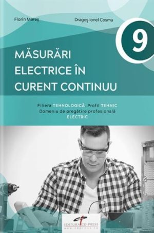 Masurari electrice in curent continuu. Manual pentru clasa a IX-a