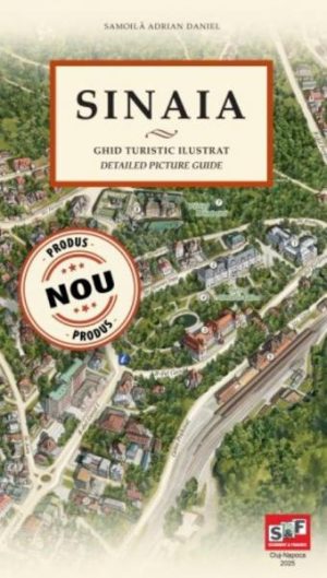 Sinaia. Ghid turistic ilustrat. Detailed Picture Guide