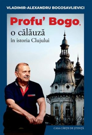 Profu Bogo, o calauza in istoria Clujului