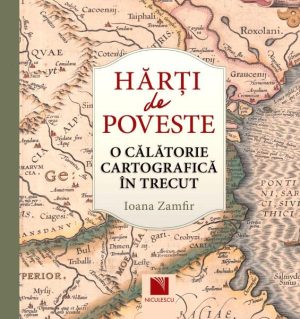 Harti de poveste. O calatorie cartografica in trecut