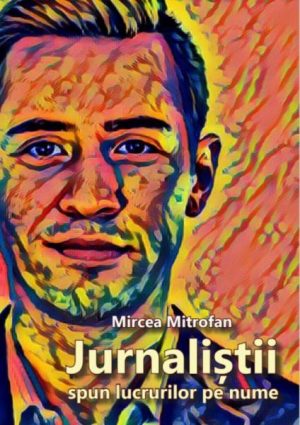 Jurnalistii spun lucrurilor pe nume