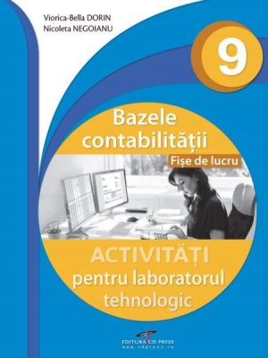 Bazele contabilitatii. Clasa a IX-a. Activitati pentru laboratorul tehnologic. Fise de lucru