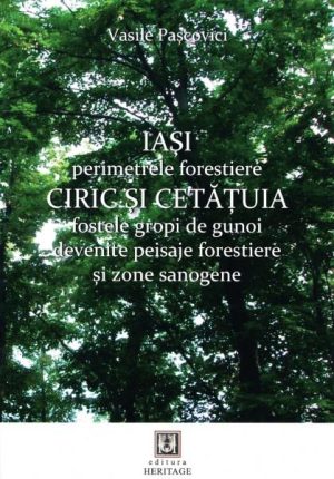 Iasi. Perimetrele forestiere Ciric si Cetatuia. Fostele gropi de gunoi devenite peisaje forestiere si zone sanogene