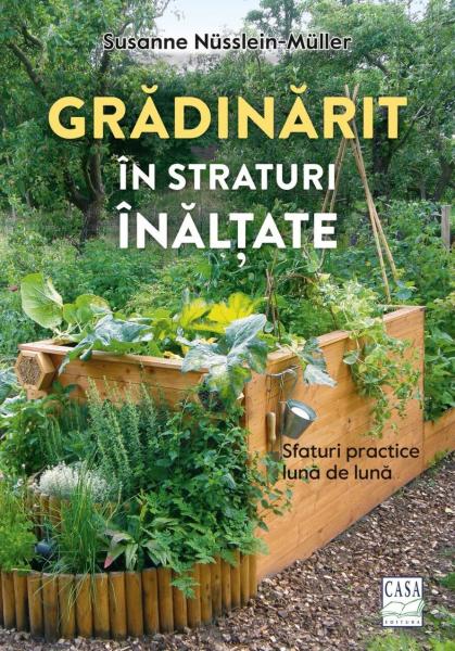 Gradinarit in straturi inaltate. Sfaturi practice luna de luna Gradinarit in straturi inaltate. Sfaturi practice luna de luna