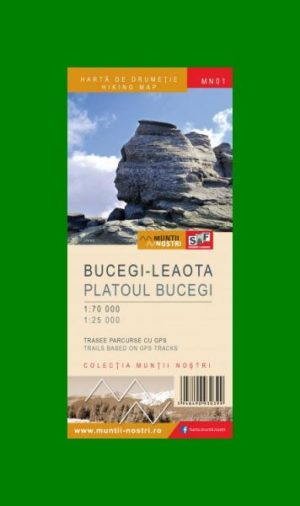 MN01. Harta de drumetie Muntii Bucegi-Leaota. Scara 1:70000. Platoul Bucegi. Scara 1:25000. Trasee parcurse cu GPS. Editia a II-a
