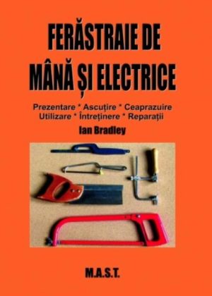 Ferastraie de mana si electrice. Manual pentru practica in atelier