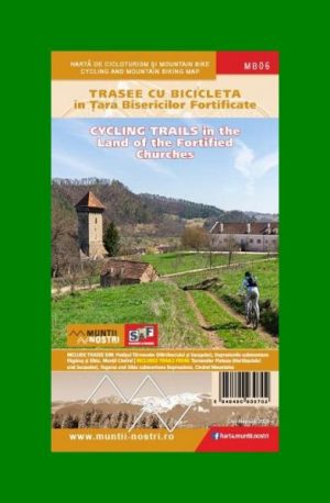 MB06. Trasee cu bicicleta in Tara Bisericilor Fortificate. Harta de cicloturism si mountainbike