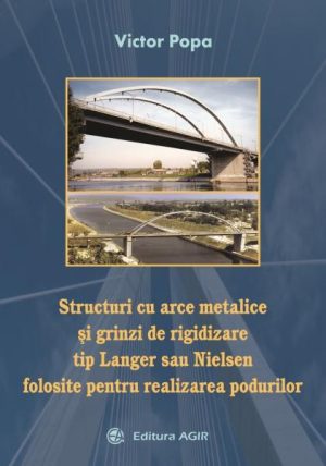 Structuri cu arce metalice si grinzi de rigidizare tip Langer sau Nielsen folosite pentru realizarea podurilor AGIR