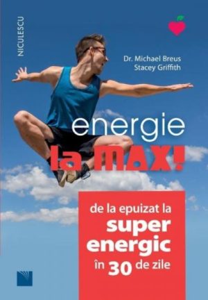 Energie la MAX! De la epuizat la super energic in 30 de zile