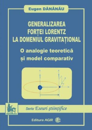 Generalizarea fortei Lorentz la domeniul gravitational. O analogie teoretica si model comparativ (cu autograful autorului)