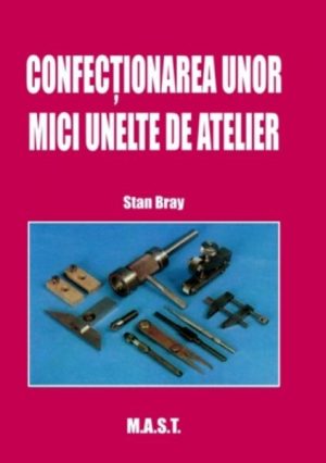 Confectionarea unor mici unelte de atelier