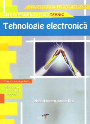 Tehnologie electronica. Manual pentru clasa a IX-a