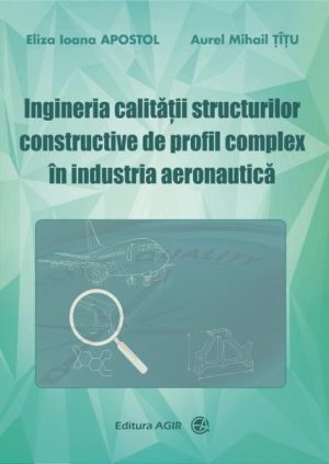 Ingineria calitatii structurilor constructive de profil complex in industria aeronautica