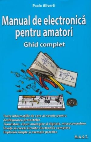 Manual de electronica pentru amatori. Ghid complet
