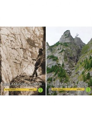 Sus la munte, la izvor. Contributii la istoria alpinismului din Romania. Editia a II-a. Vol.1+2