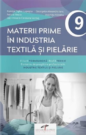 Materii prime in industria textila si pielarie. Manual pentru clasa a IX-a