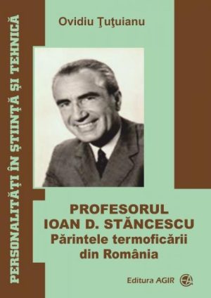 Profesorul Ioan D. Stancescu, parintele termoficarii din Romania