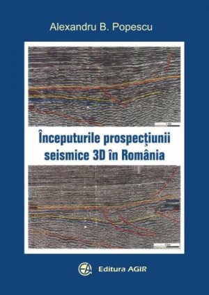 Inceputurile prospectiunii seismice 3D in Romania