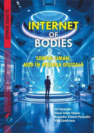 Internet of Bodies. Corpul uman, nod in reteaua digitala