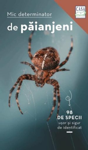 Mic determinator de paianjeni. 98 de specii usor si sigur de identificat