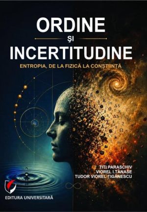 Ordine si incertitudine. Entropia, de la fizica la constiinta