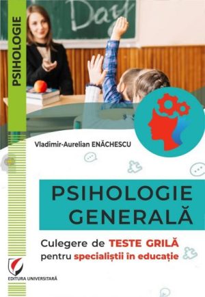 Psihologie generala. Culegere de teste grila pentru specialistii in educatie