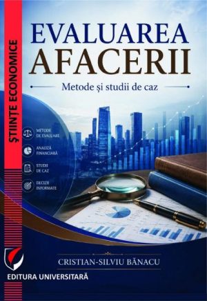 Evaluarea afacerii. Metode si studii de caz. Editie revizuita si adaugita